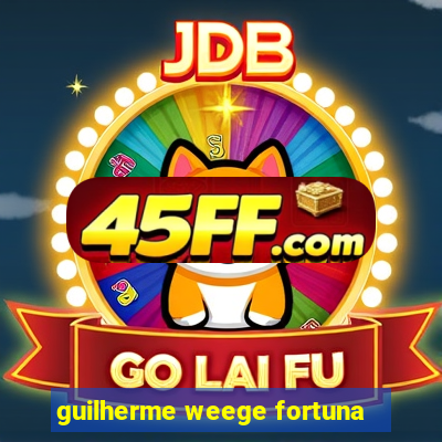 guilherme weege fortuna
